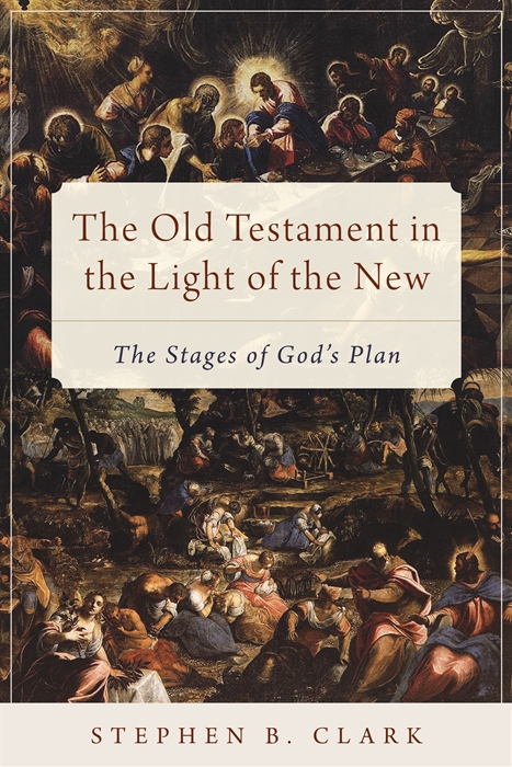Old Testament in Light of the
                  New by Steve Clark