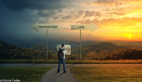 path to life
                  or to destruction